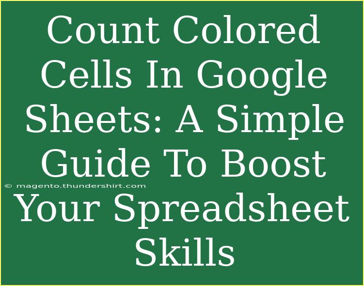 Count Colored Cells In Google Sheets: A Simple Guide To Boost Your Spreadsheet Skills