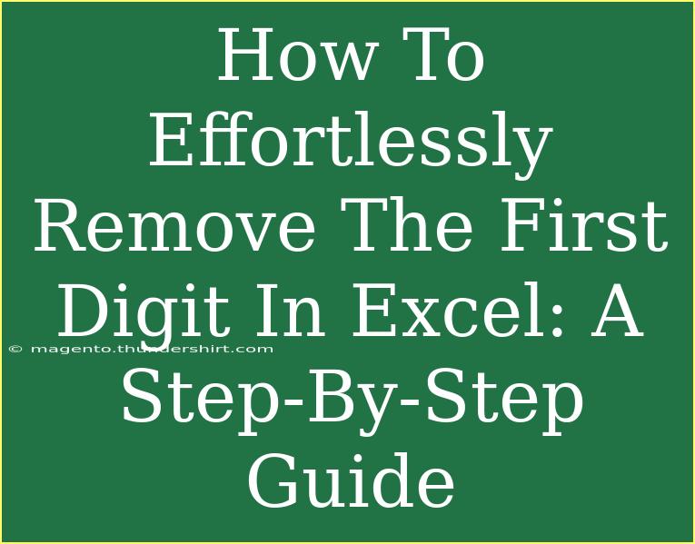 How To Effortlessly Remove The First Digit In Excel: A Step-By-Step Guide