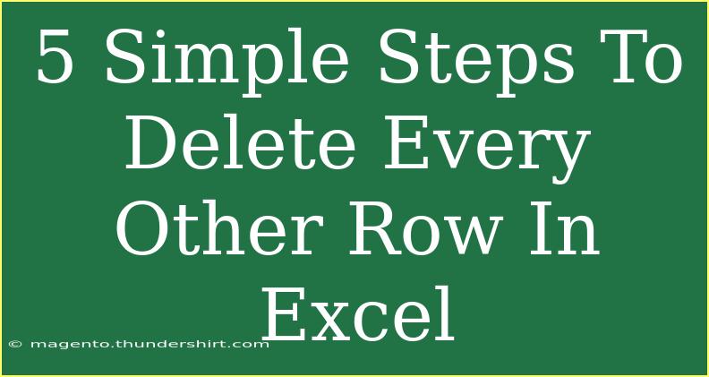 5 Simple Steps To Delete Every Other Row In Excel