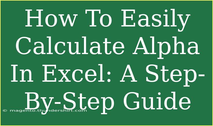 How To Easily Calculate Alpha In Excel: A Step-By-Step Guide