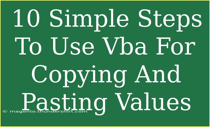 10 Simple Steps To Use Vba For Copying And Pasting Values