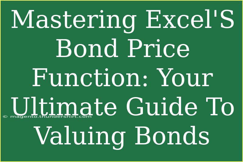 Mastering Excel'S Bond Price Function: Your Ultimate Guide To Valuing Bonds