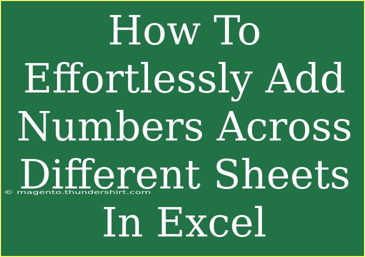 How To Effortlessly Add Numbers Across Different Sheets In Excel