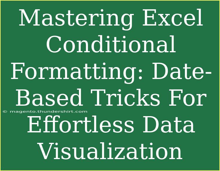 Mastering Excel Conditional Formatting: Date-Based Tricks For Effortless Data Visualization