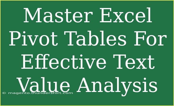 Master Excel Pivot Tables For Effective Text Value Analysis