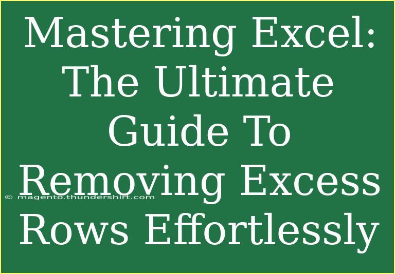 Mastering Excel: The Ultimate Guide To Removing Excess Rows Effortlessly