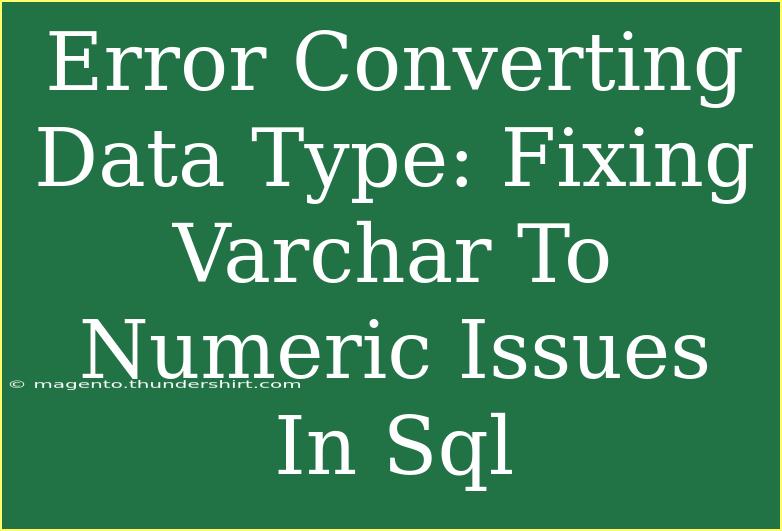 Error Converting Data Type: Fixing Varchar To Numeric Issues In Sql