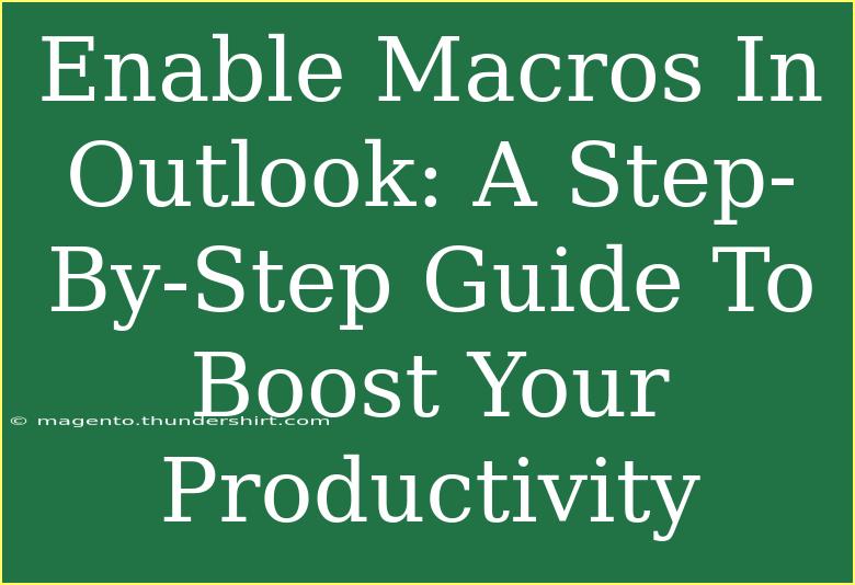 Enable Macros In Outlook: A Step-By-Step Guide To Boost Your Productivity