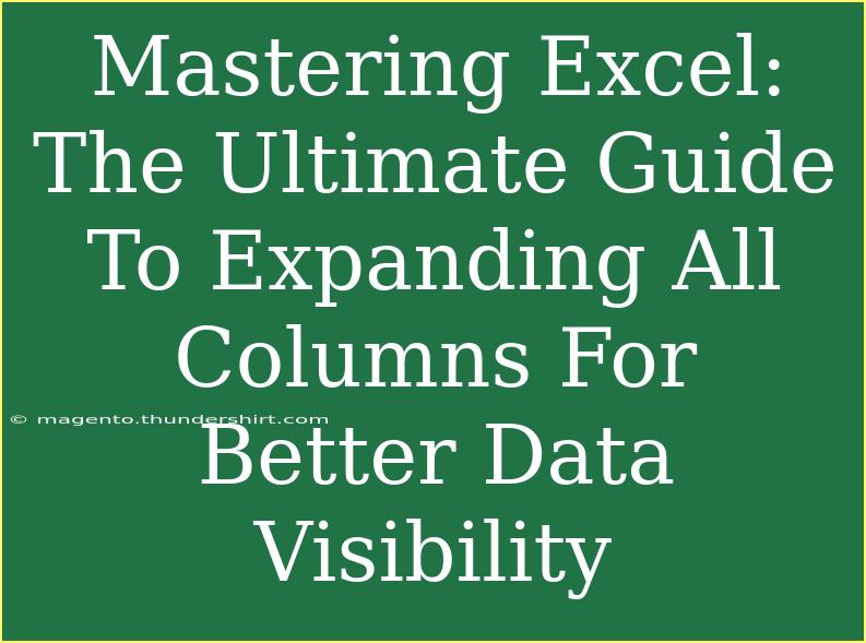 Mastering Excel: The Ultimate Guide To Expanding All Columns For Better Data Visibility