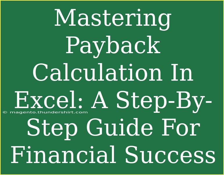 Mastering Payback Calculation In Excel: A Step-By-Step Guide For Financial Success