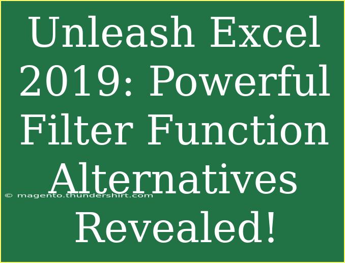 Unleash Excel 2019: Powerful Filter Function Alternatives Revealed!