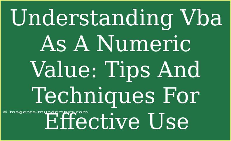 Understanding Vba As A Numeric Value: Tips And Techniques For Effective Use