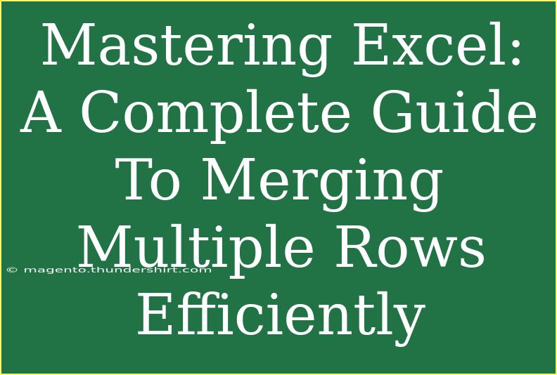 Mastering Excel: A Complete Guide To Merging Multiple Rows Efficiently