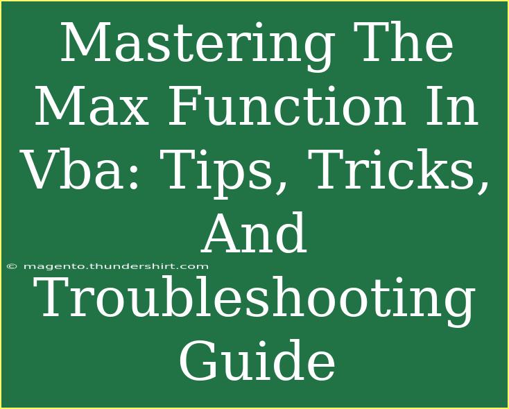 Mastering The Max Function In Vba: Tips, Tricks, And Troubleshooting Guide