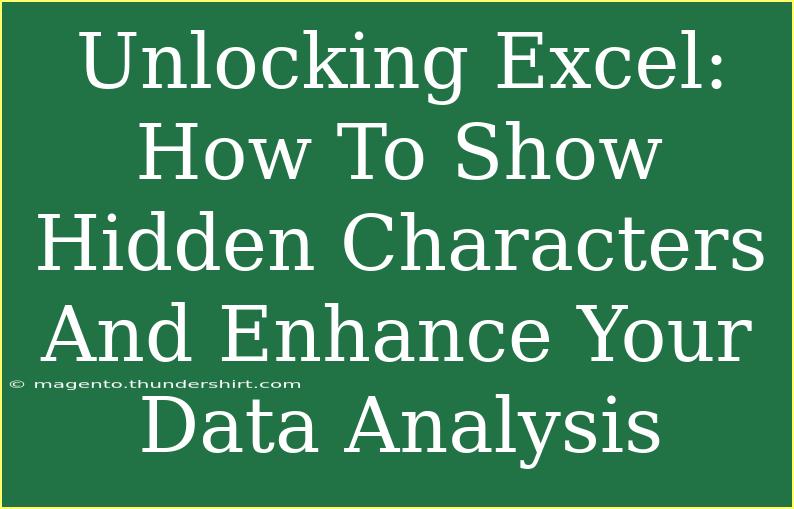 Unlocking Excel: How To Show Hidden Characters And Enhance Your Data Analysis