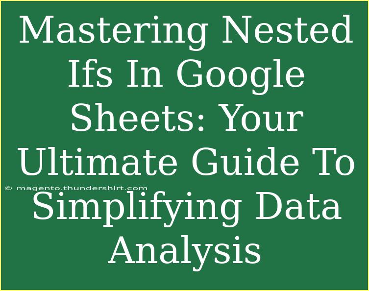 Mastering Nested Ifs In Google Sheets: Your Ultimate Guide To Simplifying Data Analysis