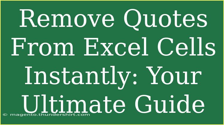 Remove Quotes From Excel Cells Instantly: Your Ultimate Guide