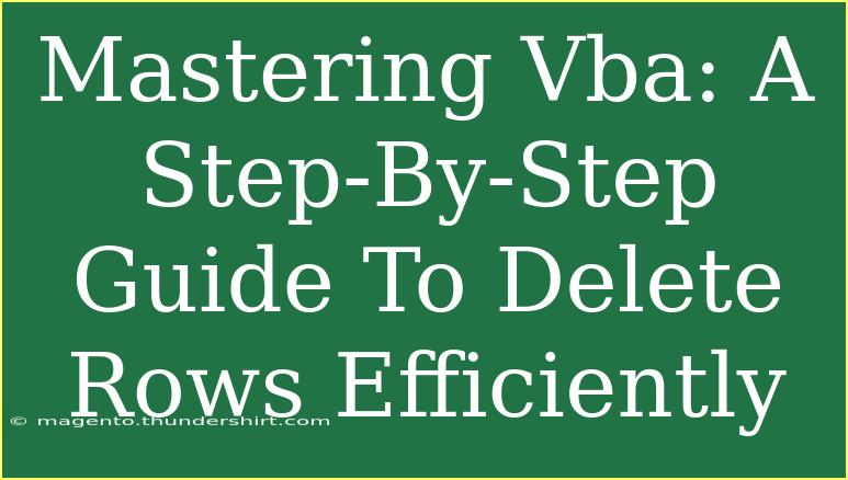 Mastering Vba: A Step-By-Step Guide To Delete Rows Efficiently