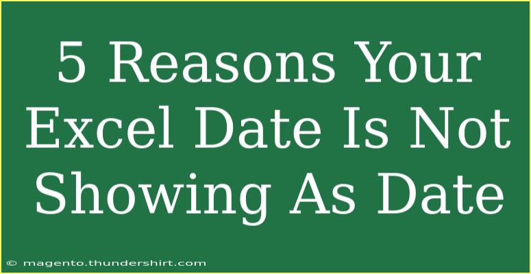 5 Reasons Your Excel Date Is Not Showing As Date