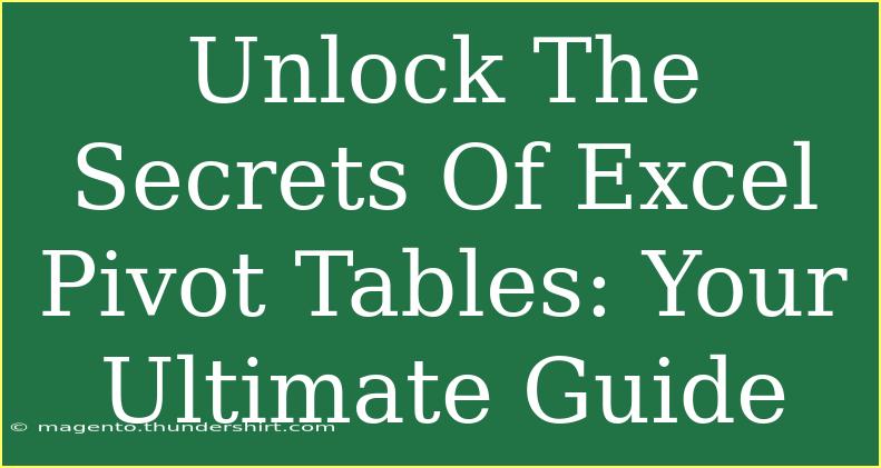 Unlock The Secrets Of Excel Pivot Tables: Your Ultimate Guide