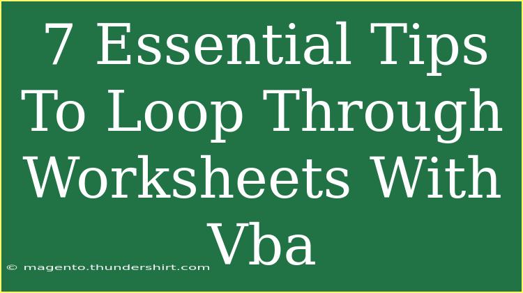 7 Essential Tips To Loop Through Worksheets With Vba