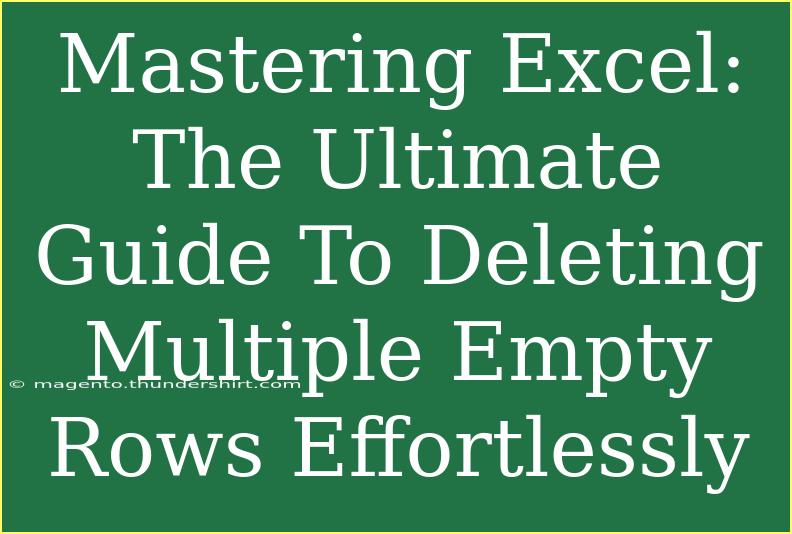 Mastering Excel: The Ultimate Guide To Deleting Multiple Empty Rows Effortlessly