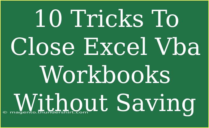 10 Tricks To Close Excel Vba Workbooks Without Saving