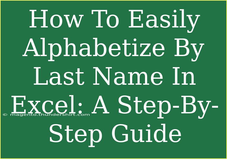 How To Easily Alphabetize By Last Name In Excel: A Step-By-Step Guide