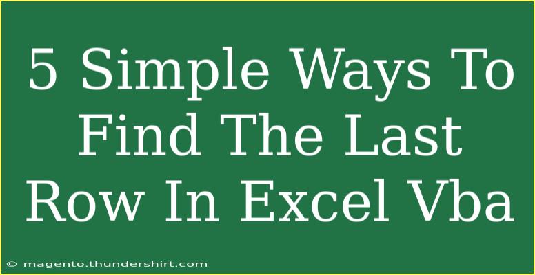 5 Simple Ways To Find The Last Row In Excel Vba