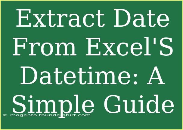 Extract Date From Excel'S Datetime: A Simple Guide