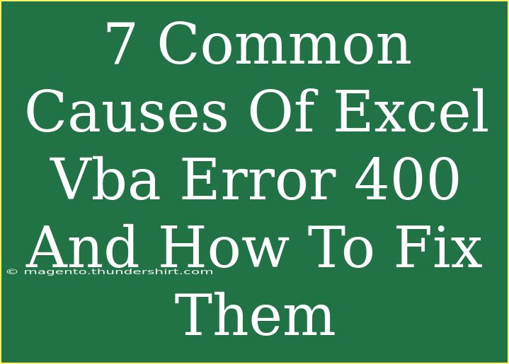 7 Common Causes Of Excel Vba Error 400 And How To Fix Them