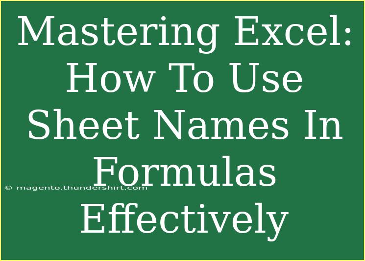 Mastering Excel: How To Use Sheet Names In Formulas Effectively