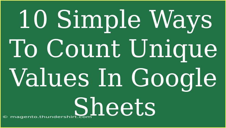 10 Simple Ways To Count Unique Values In Google Sheets