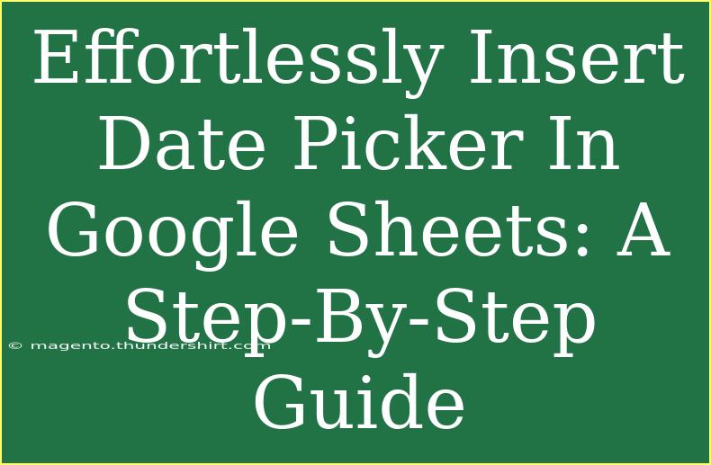 Effortlessly Insert Date Picker In Google Sheets: A Step-By-Step Guide