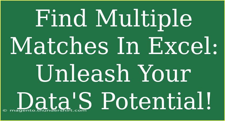 Find Multiple Matches In Excel: Unleash Your Data'S Potential!