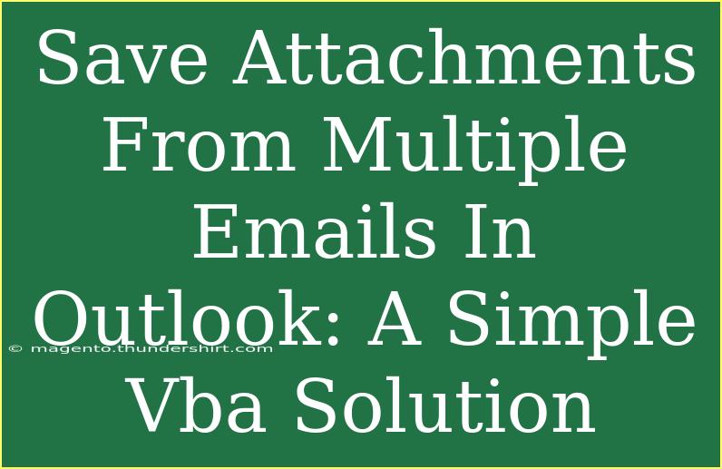 Save Attachments From Multiple Emails In Outlook: A Simple Vba Solution