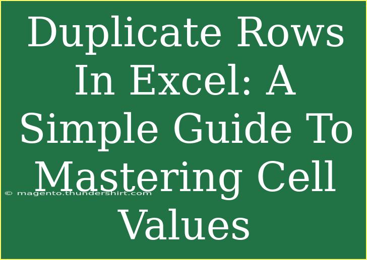 Duplicate Rows In Excel: A Simple Guide To Mastering Cell Values