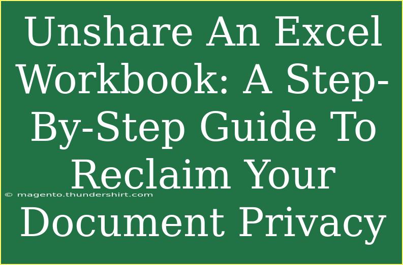 Unshare An Excel Workbook: A Step-By-Step Guide To Reclaim Your Document Privacy