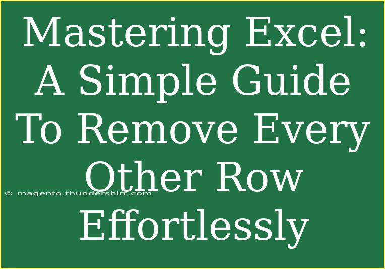 Mastering Excel: A Simple Guide To Remove Every Other Row Effortlessly