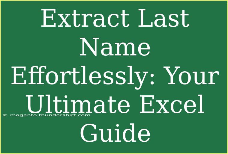 Extract Last Name Effortlessly: Your Ultimate Excel Guide