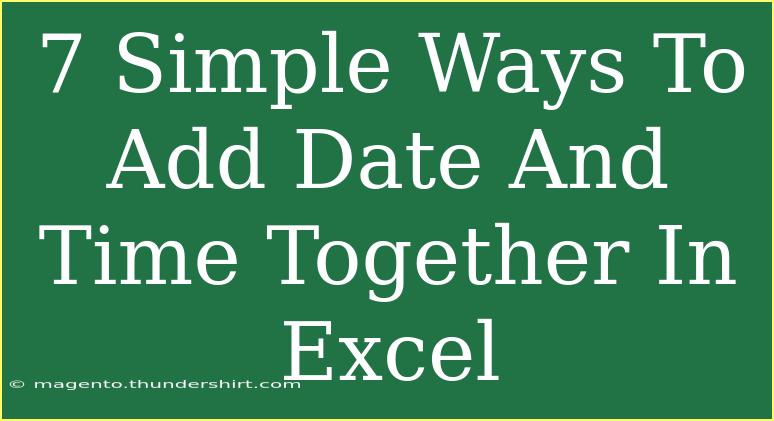 7 Simple Ways To Add Date And Time Together In Excel