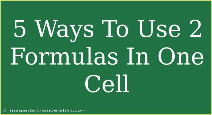 5 Ways To Use 2 Formulas In One Cell