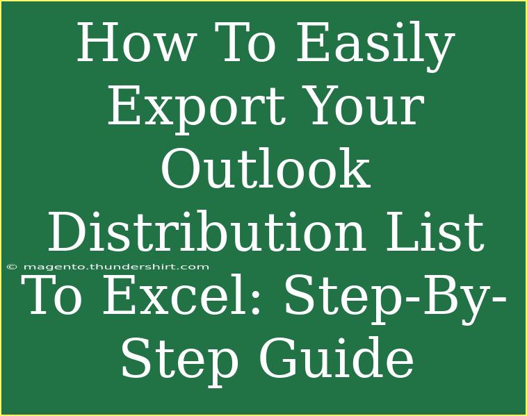 How To Easily Export Your Outlook Distribution List To Excel: Step-By-Step Guide