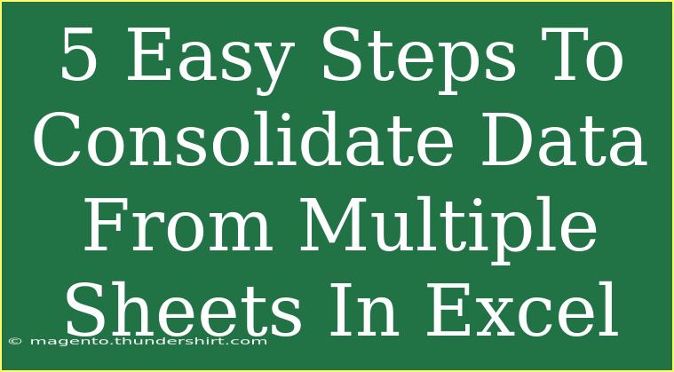 5 Easy Steps To Consolidate Data From Multiple Sheets In Excel