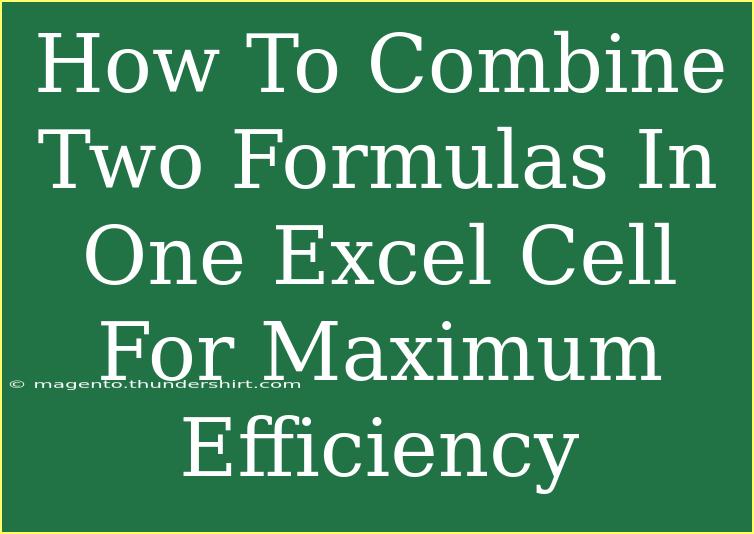 How To Combine Two Formulas In One Excel Cell For Maximum Efficiency