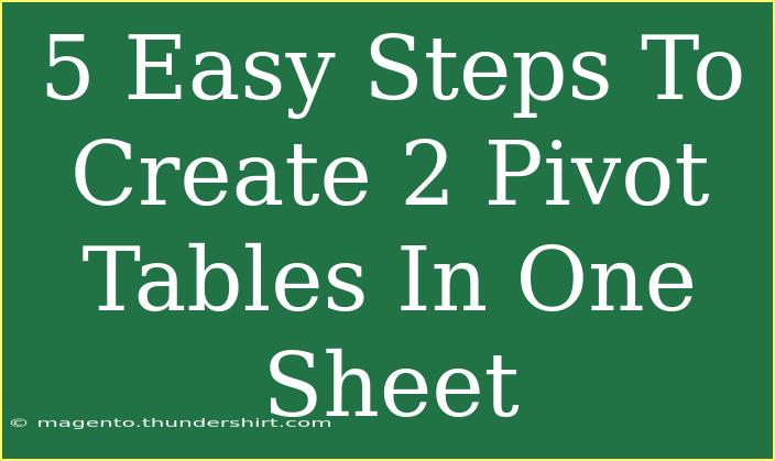 5 Easy Steps To Create 2 Pivot Tables In One Sheet