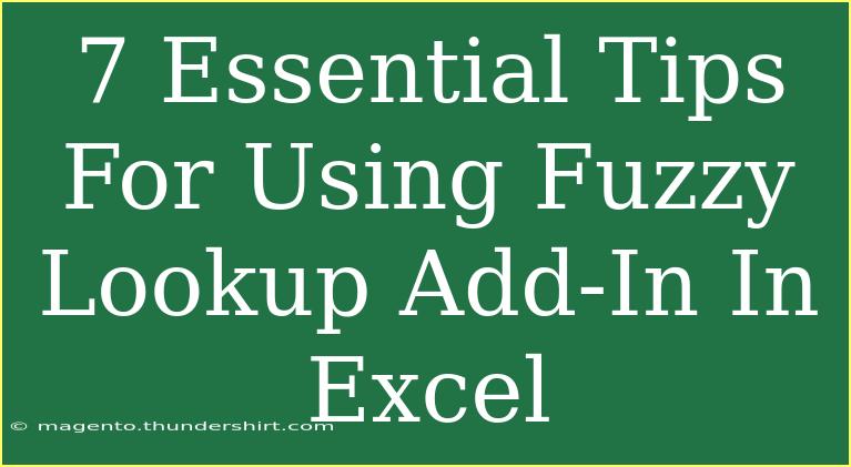 7 Essential Tips For Using Fuzzy Lookup Add-In In Excel