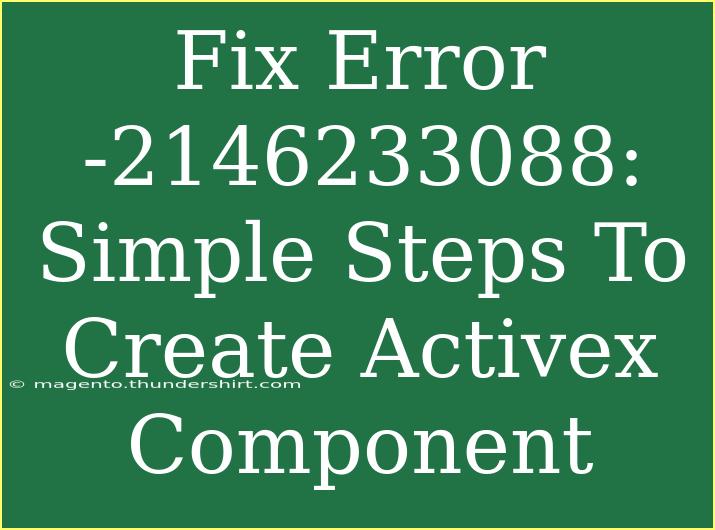 Fix Error -2146233088: Simple Steps To Create Activex Component