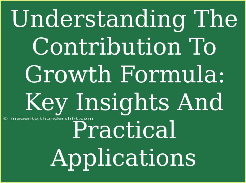 Understanding The Contribution To Growth Formula: Key Insights And Practical Applications