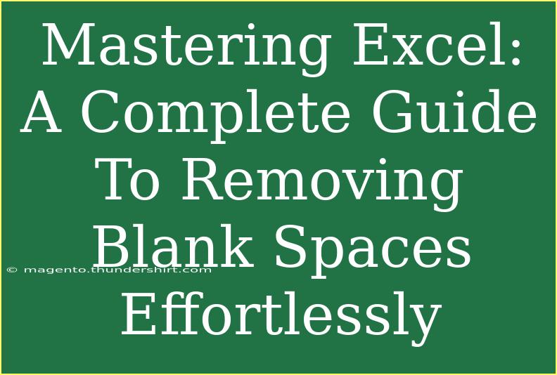 Mastering Excel: A Complete Guide To Removing Blank Spaces Effortlessly